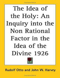 The Idea of the Holy (Kessinger Publishing, LLC 2004)
