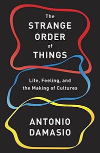 The Strange Order of Things (Pantheon 2018)