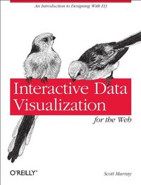 Interactive Data Visualization for the Web (O'Reilly Media 2013)