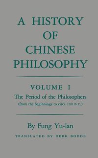 A History of Chinese Philosophy, Vol. 1 (Princeton University Press 1983)