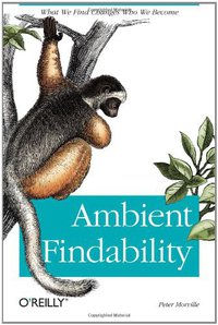 Ambient Findability (O'Reilly Media 2005)
