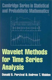 Wavelet Methods for Time Series Analysis (Cambridge Series in Statistical and Probabilistic Mathematics) (Cambridge University Press 2000)