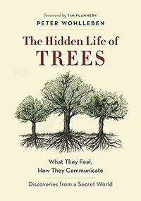 The Hidden Life of Trees (Greystone Books 2016)