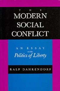 The Modern Social Conflict (University of California Press 1992)