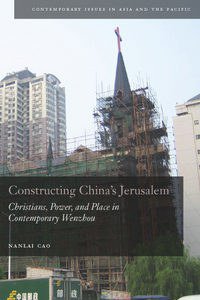 Constructing China's Jerusalem (Stanford University Press 2010)