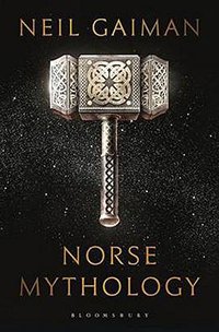 Norse Mythology (Bloomsbury Publishing 2017)