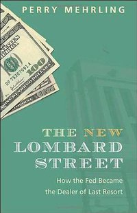 The New Lombard Street (Princeton University Press 2010)