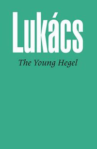 The Young Hegel (The Merlin Press Ltd. 1975)