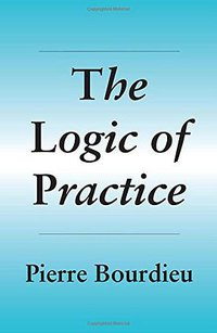The Logic of Practice (Stanford University Press 1992)