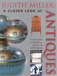 Judith Miller's a Closer Look at Antiques (Bulfinch 2001)