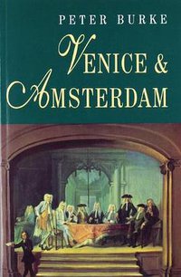 Venice and Amsterdam (Polity 1994)