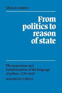 From Politics to Reason of State (Cambridge University Press 2005)