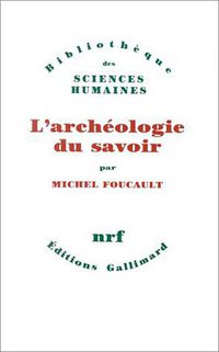 L'Archéologie du savoir (Gallimard 1969)