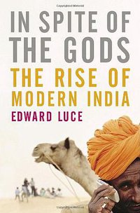 In Spite of the Gods: The Strange Rise of Modern India (Doubleday 2007)