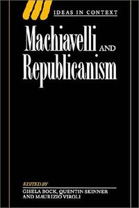 Machiavelli and Republicanism (Ideas in Context) (Cambridge University Press 1993)