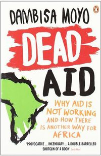 Dead Aid (Penguin Books 2010)