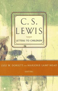 C. S. Lewis' Letters to Children (Scribner 1996)