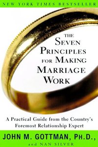 The Seven Principles for Making Marriage Work (Three Rivers Press (CA) 2000)