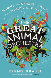 The Great Animal Orchestra (Profile Books 2012)