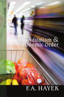 Individualism and Economic Order (Ludwig von Mises Institute 2009)