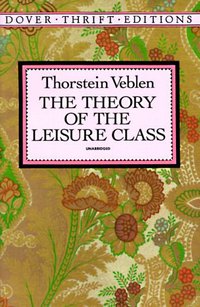 The Theory of the Leisure Class (Dover Publications 1994)