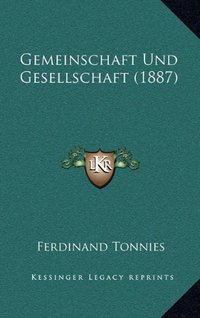 Gemeinschaft Und Gesellschaft (Kessinger Publishing 2010)