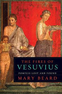The Fires of Vesuvius (Belknap Press of Harvard University Press 2008)