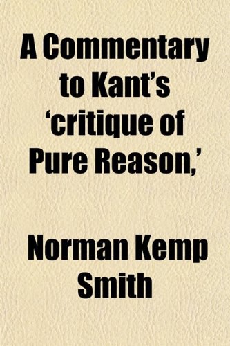 A Commentary to Kant's 'critique of Pure Reason,'