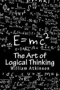 The Art of Logical Thinking (CreateSpace Independent Publishing Platform 2013)