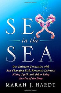 Sex in the Sea (St. Martin's Press 2016)