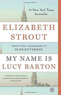 My Name Is Lucy Barton (Random House Trade Paperbacks 2016)
