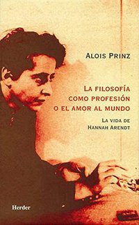 La filosofia como profesión o el amor al mundo (Herder & Herder 2001)