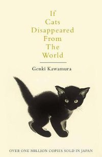 If Cats Disappeared from the World (Picador 2018)