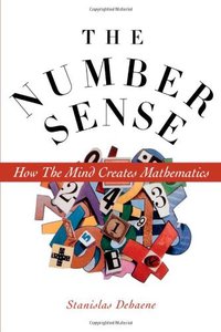 The Number Sense: How the Mind Creates Mathematics (Oxford University Press 1999)