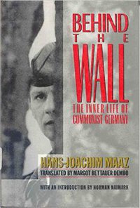Behind the Wall: The Inner Life of Communist Germany (W. W. Norton & Company 1995)