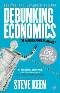 Debunking Economics (Zed Books 2011)