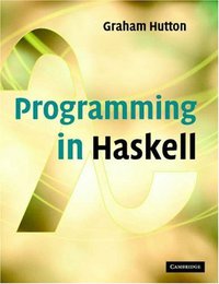 Programming in Haskell (Cambridge University Press 2007)