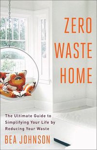 Zero Waste Home (Scribner 2013)