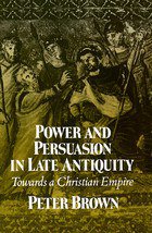 Power and Persuasion in Late Antiquity