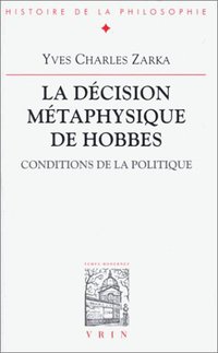 La decision metaphysique de Hobbes (J. Vrin 1987)
