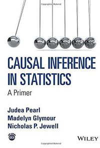 Causal Inference in Statistics (Wiley 2016)