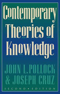 Contemporary Theories of Knowledge (Rowman & Littlefield 1999)