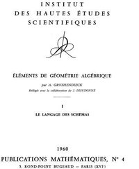 Elements de Geometrie Algebrique I (Institut des Hautes Études Scientifiques 1971)