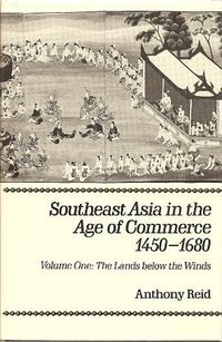 Southeast Asia in the Age of Commerce, 1450-1680 (Yale University Press 1988)