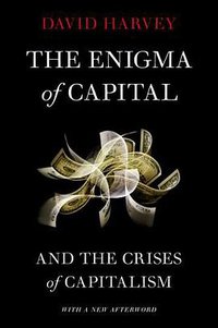 The Enigma of Capital (Oxford University Press, USA 2011)