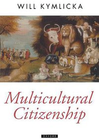 Multicultural Citizenship (Oxford University Press 1996)