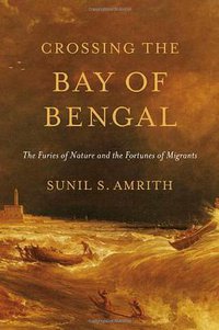 Crossing the Bay of Bengal (Harvard University Press 2013)