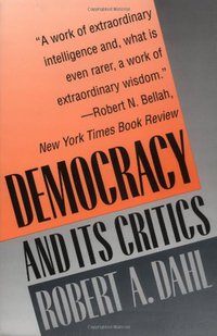 Democracy and Its Critics (Yale University Press 1991)