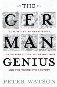 The German Genius (Simon & Schuster 2010)