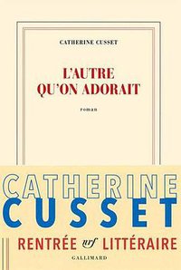 L'autre qu'on adorait (Gallimard 2016)